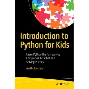 Introduction to Python for Kids: Learn Python the Fun Way by Completing Activities and Solving Puzzles