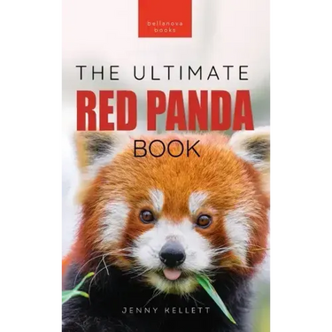 Red Pandas The Ultimate Book: 100+ Amazing Red Panda Facts, Photos, Quiz & More