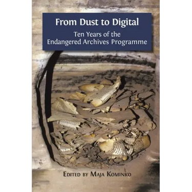 From Dust to Digital: Ten Years of the Endangered Archives Programme