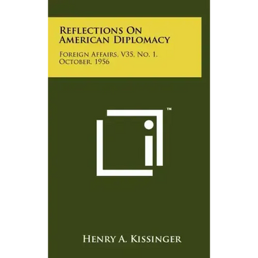 Reflections On American Diplomacy: Foreign Affairs, V35, No. 1, October, 1956