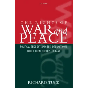 The Rights of War and Peace: Political Thought and the International Order from Grotius to Kant