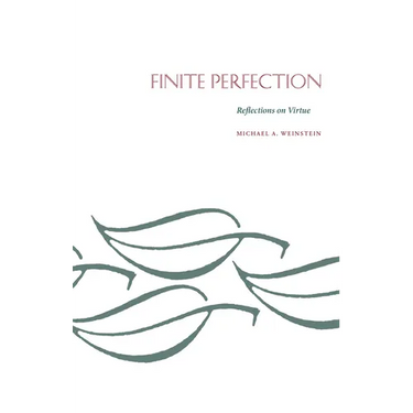 Finite Perfection: Reflections on Virtue