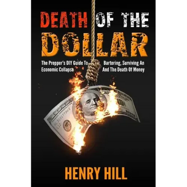Death Of The Dollar: How To Survive The Death Of Money And The Loss Of Paper Assets