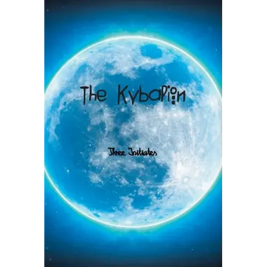 The Kybalion: A Study of The Hermetic Philosophy of Ancient Egypt and Greece