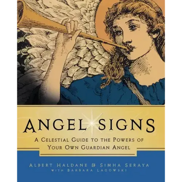 Angel Signs: A Celestial Guide to the Powers of Your Own Guardian Angel