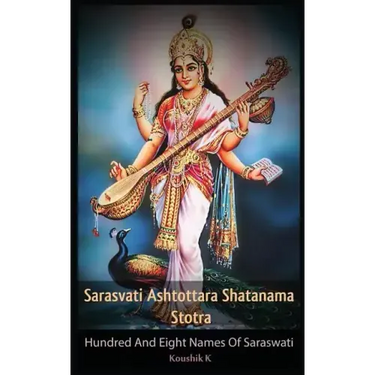 Sarasvati Ashtottara Shatanama Stotra: Hundred and Eight Names of Sarasvati