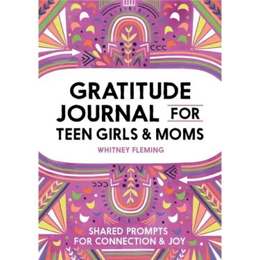 Gratitude Journal for Teen Girls and Moms: Shared Prompts for Connection and Joy