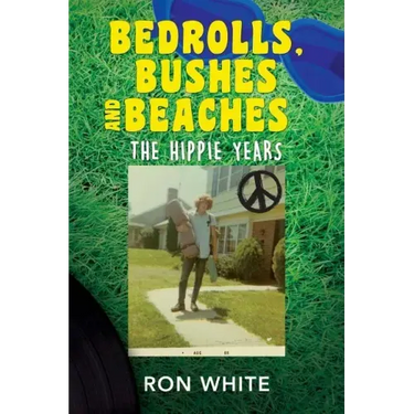 Bedrolls, Bushes and Beaches: The Hippie Years