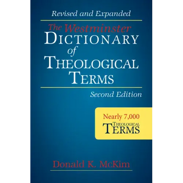 The Westminster Dictionary of Theological Terms, Second Edition: Revised and Expanded