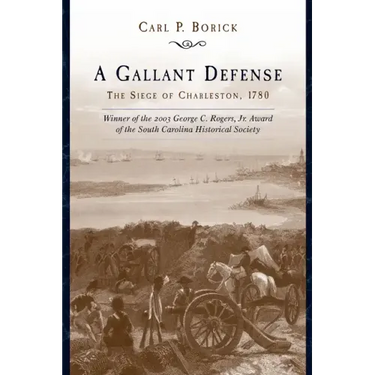 A Gallant Defense: The Siege of Charleston, 1780
