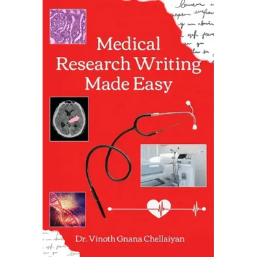 Medical Research Writing Made Easy - A stepwise guide for research writing