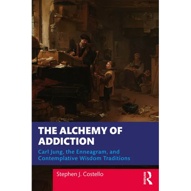 The Alchemy of Addiction: Carl Jung, the Enneagram, and Contemplative Wisdom Traditions