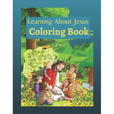 Learning About Jesus Coloring Book: Story of Jesus Learning Bible Coloring Book for Kids