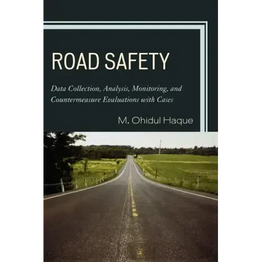 Road Safety: Data Collection, Analysis, Monitoring and Countermeasure Evaluations with Cases