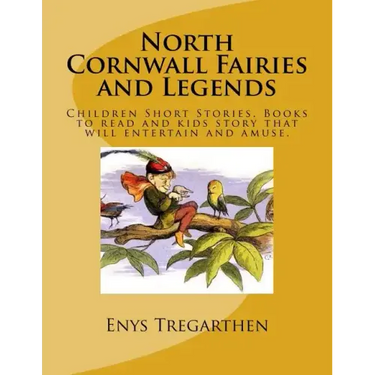 North Cornwall Fairies and Legends: Children Short Stories. Books to read and kids story that will entertain and amuse.