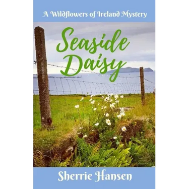 Seaside Daisy: A Wildflowers of Ireland Mystery