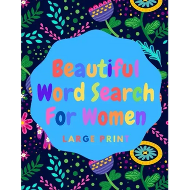 Beautiful Word Search For Women: Book 8: Large Print Word Search Puzzle Book For Women: Beautiful & Positive Words - 8.5 x 11 Inches, 52 Pages - Large