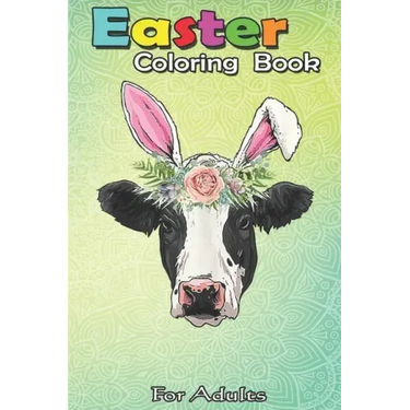 Easter Coloring Book For Adults: Funny Cow Easter Bunny Egg Men Women Farmers A Happy Easter Coloring Book For Teens & Adults - Great Gifts with Fun,