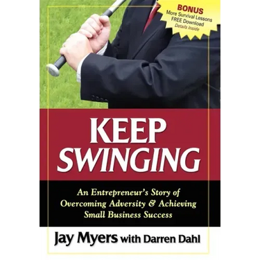 Keep Swinging: An Entrepreneur's Story of Overcoming Adversity & Achieving Small Business Success