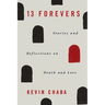 13 Forevers: Stories and Reflections on Death and Love