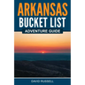 Arkansas Bucket List Adventure Guide