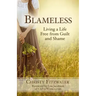 Blameless: Living a Life Free from Guilt and Shame