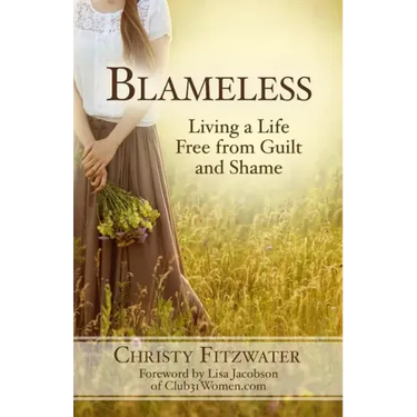 Blameless: Living a Life Free from Guilt and Shame