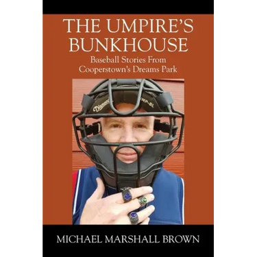 The Umpire's Bunkhouse: Baseball Stories from Cooperstown's Dreams Park