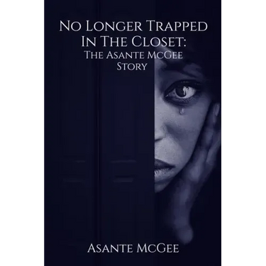 No Longer Trapped in the Closet: The Asante McGee Story