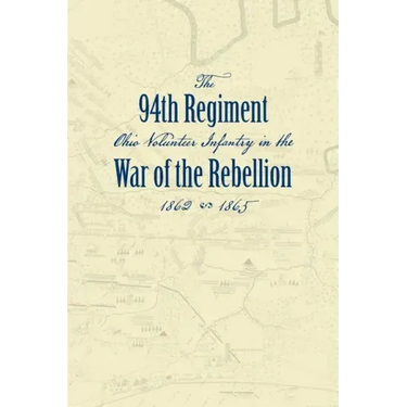 Record of the Ninety-Fourth Regiment, Ohio Volunteer Infantry, in the War of the Rebellion