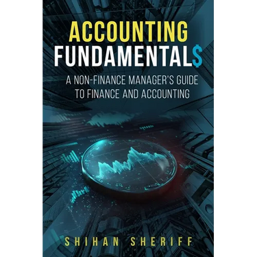 Accounting Fundamentals: A Non-Finance Manager's Guide to Finance and Accounting