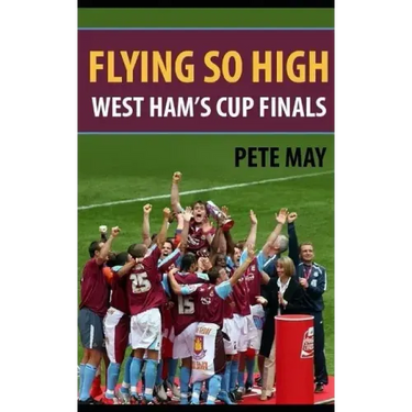 Flying So High: West Ham's Cup Finals
