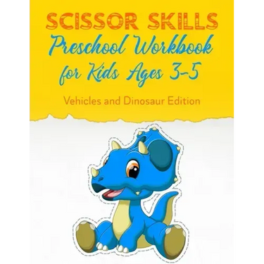 Scissor Skills Preschool Workbook for Kids Ages 3-5: Fun Gift Scissors Skills Activity Book. Vehicles and Dinosaur Edition Scissors Practice for Presc