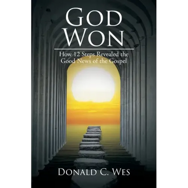 God Won: How 12 Steps Revealed the Good News of the Gospel