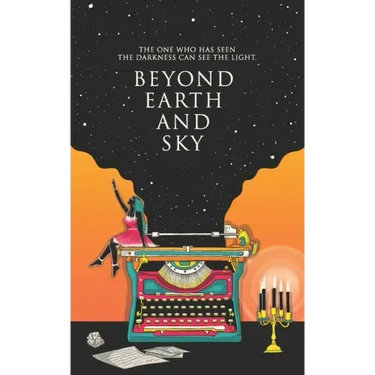 Beyond Earth and Sky: The one who has seen the darkness can see the light.