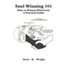 Soul Winning 101: How to Witness Effectively a Practical Guide