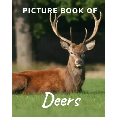 Picture Book of Deers: Fabulous Picture Book for Alzheimer's Patients and Seniors with Dementia.