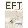 Official EFT from A to Z: How to use both forms of Emotional Freedom Techniques for self-healing