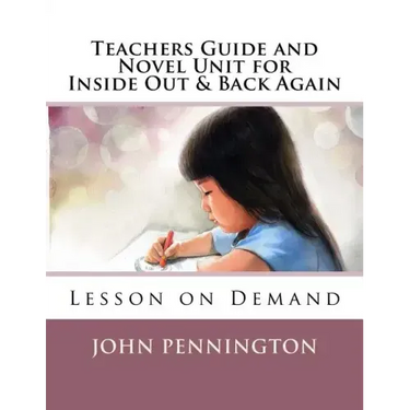 Teachers Guide and Novel Unit for Inside Out & Back Again: Lesson on Demand