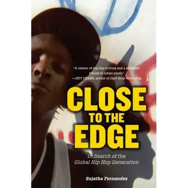 Close to the Edge: In Search of the Global Hip Hop Generation