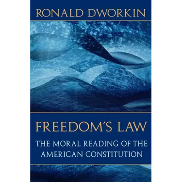 Freedom's Law: The Moral Reading of the American Constitution