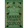 The Forester's Manual - The Forest Trees of Eastern North America