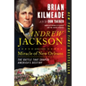Andrew Jackson and the Miracle of New Orleans: The Battle That Shaped America's Destiny