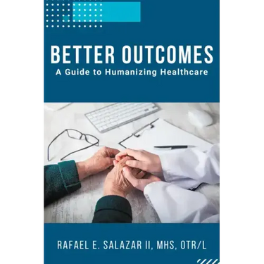 Better Outcomes: A Guide to Humanizing Healthcare