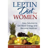 Leptin Diet for Women: Easy Solution to Get More Energy and Become Healthier