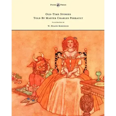 Old-Time Stories Told by Master Charles Perrault - Illustrated by W. Heath Robinson