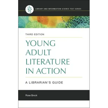 Young Adult Literature in Action: A Librarian's Guide