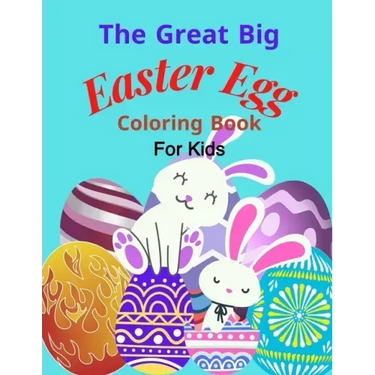 The Great Big Easter Egg coloring book: For Kids Ages 2-5 Years old, Toddlers, and Pre-school, Large and Simple Eggs For little hands