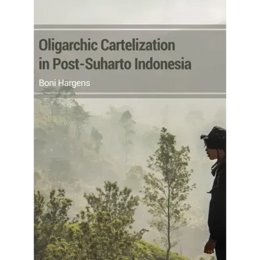 Oligarchic Cartelization in Post-Suharto Indonesia