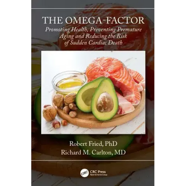 The Omega-Factor: Promoting Health, Preventing Premature Aging and Reducing the Risk of Sudden Cardiac Death